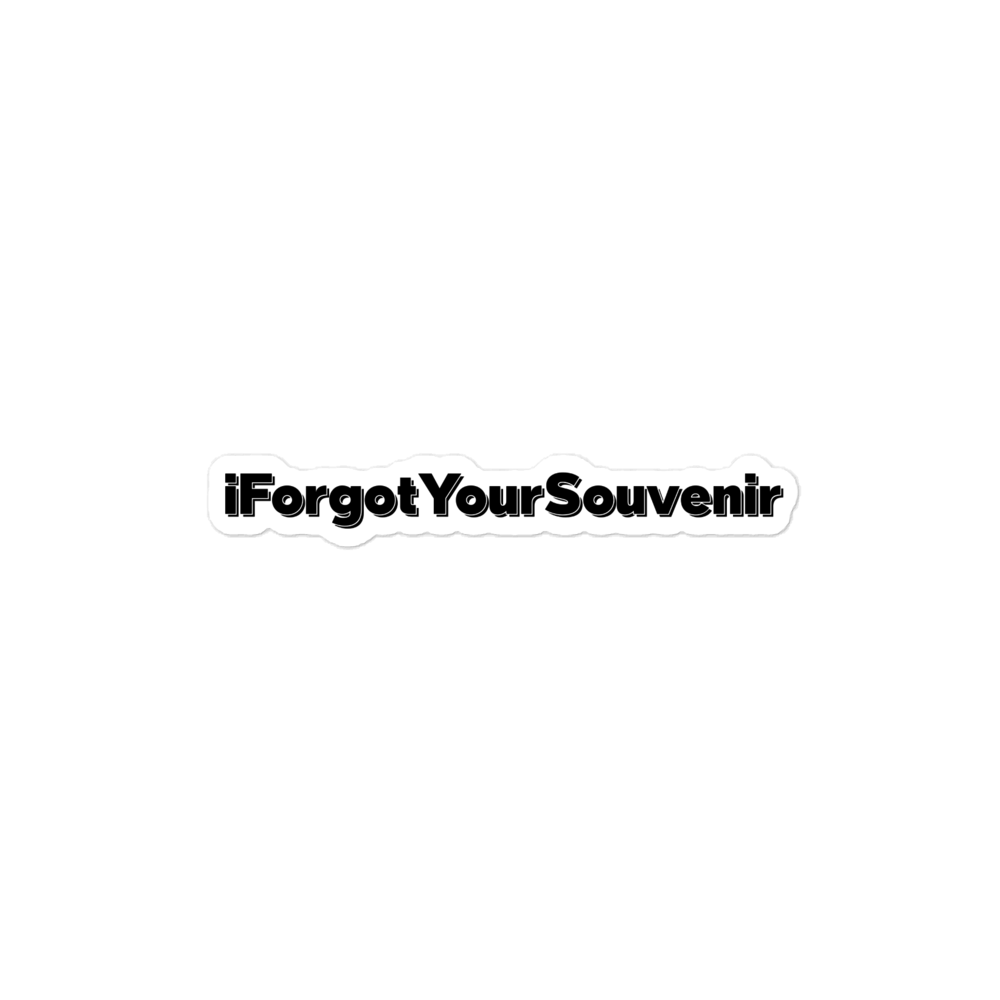 i Forgot Your Souvenir Kiss-cut sticker